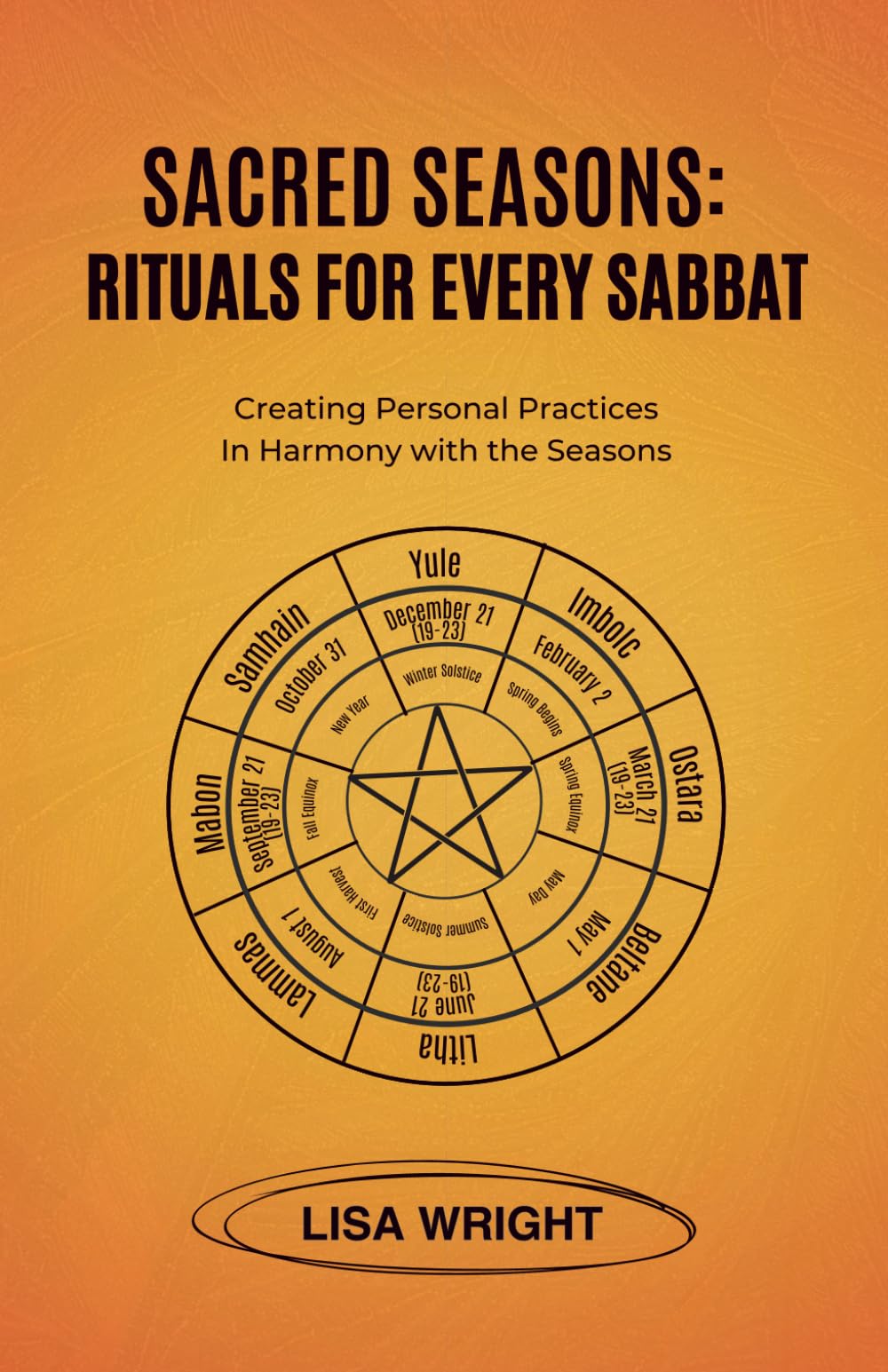 Sacred Seasons: Rituals for Every Sabbat: Creating Personal Practices in Harmony with the Seasons