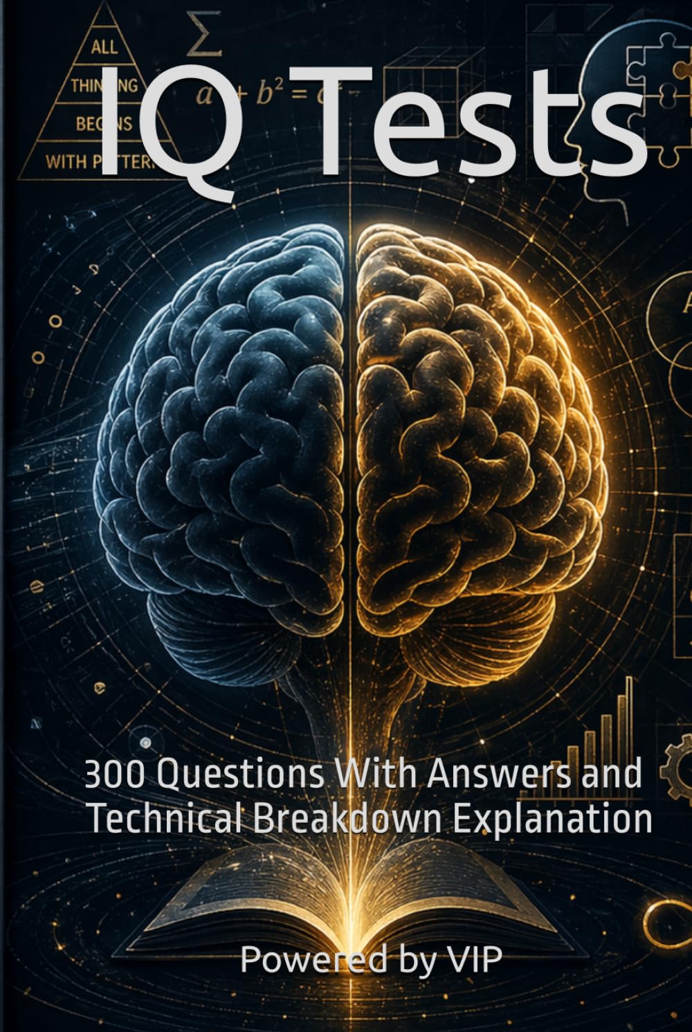IQ Tests: 300 Questions With Answers and Technical Breakdown Explanation (Games Trivia & Entertainment)