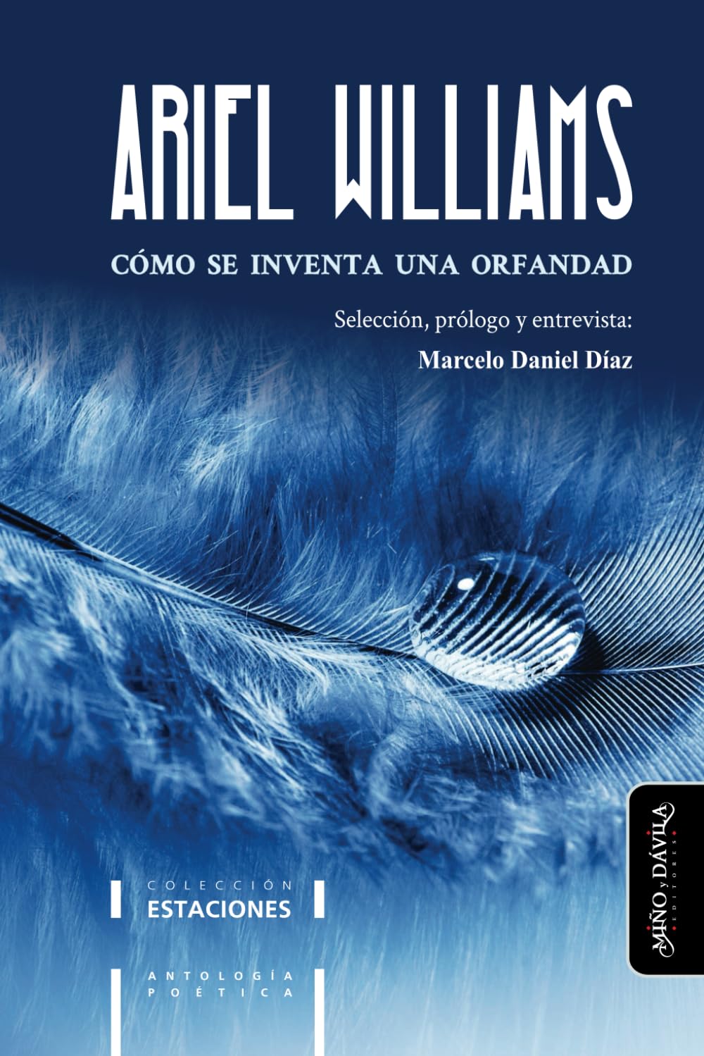 Cómo se inventa una orfandad: Antología de la poesía de Ariel Williams (Estaciones (antología poética)) (Spanish Edition)