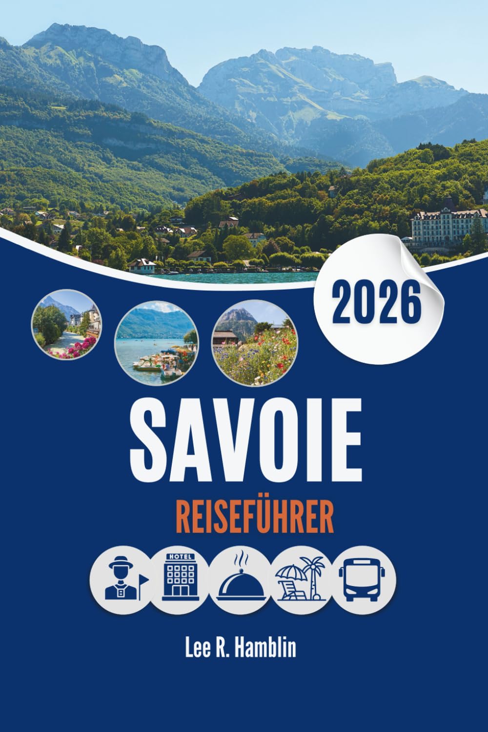 SAVOIE REISEFÜHRER 2026: Wo Berge, Geschichte und Natur aufeinandertreffen