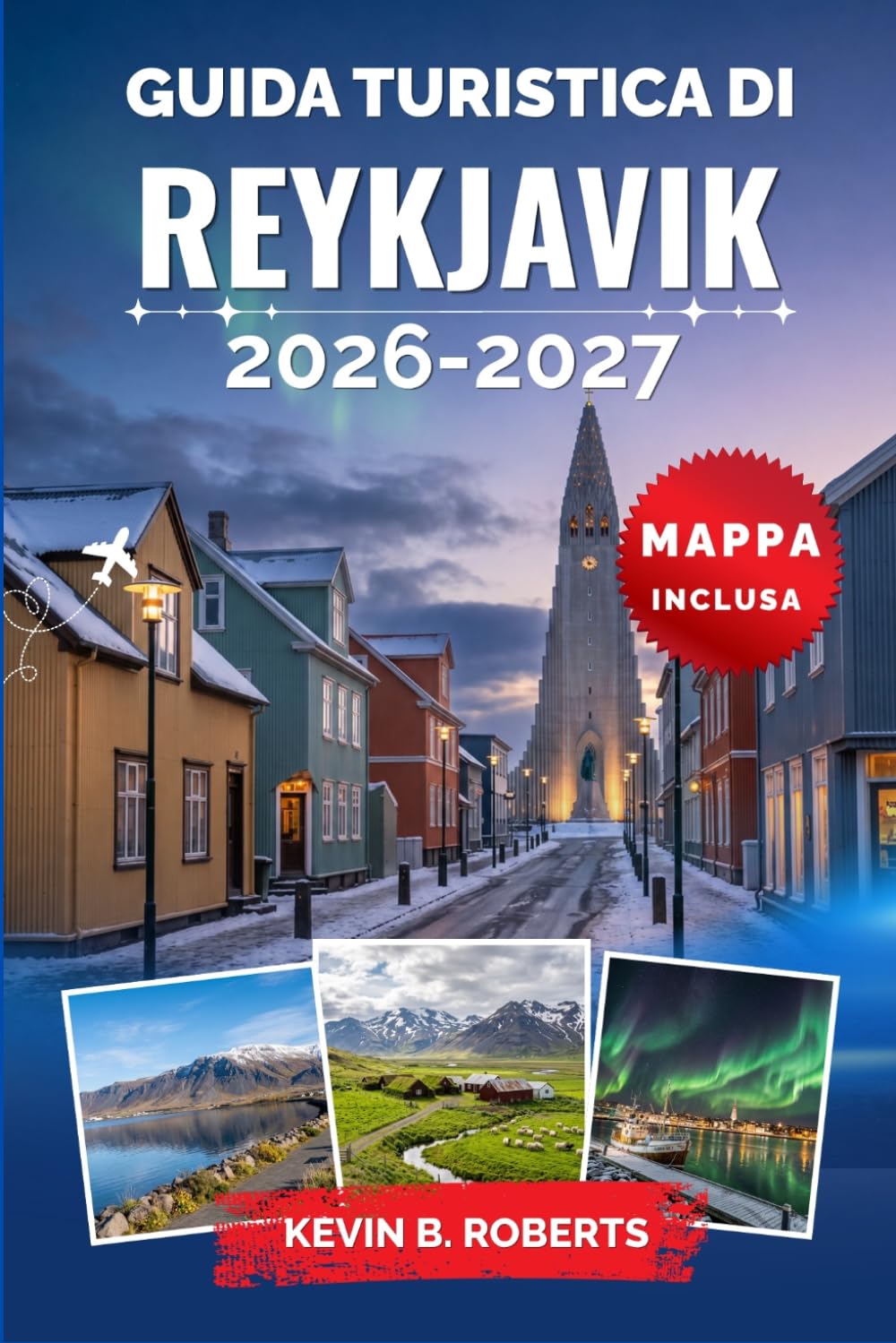 Guida turistica di Reykjavik 2026-2027: Scopri l'aurora boreale, le escursioni del Circolo d'Oro, le lagune geotermiche, l'avvistamento delle balene, ... itinerari pratici e i consigli degli esperti