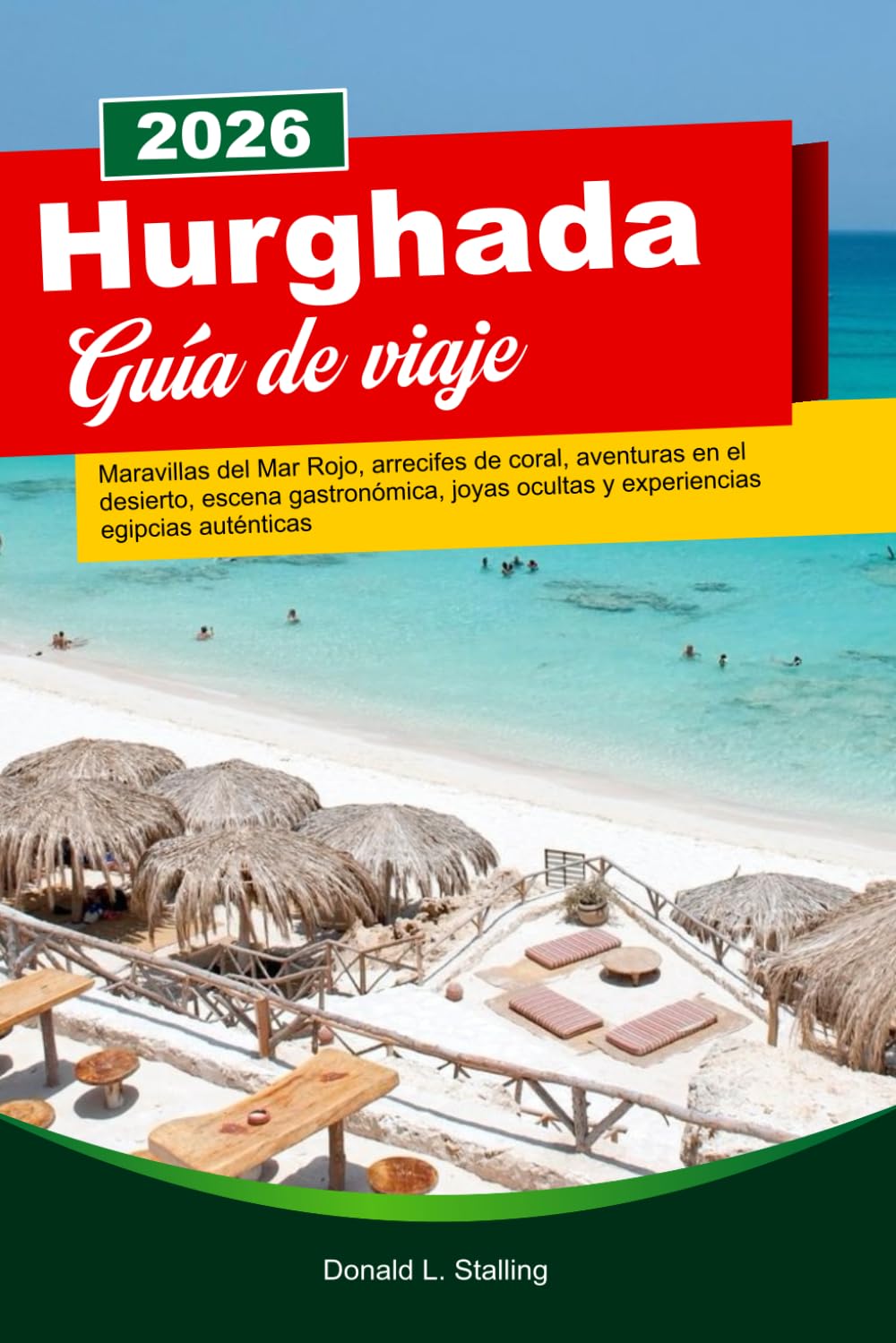 HURGHADA Guía de viaje 2026: Meraviglie del Mar Rosso, barriere coralline, avventure nel deserto, scene culinarie, gemme nascoste ed esperienze egiziane autentiche