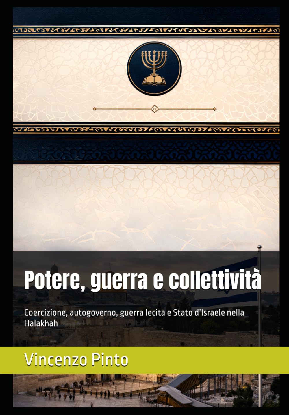 Potere, guerra e collettività: Coercizione, autogoverno, guerra lecita e Stato d’Israele nella Halakhah: 11 (Halakhica)