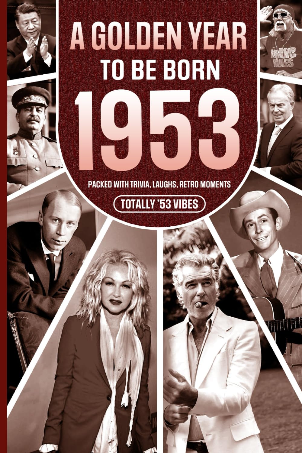 1953 A Golden Year To Be Born: Packed with Trivia, Laughs, Retro Moments & Totally '53 Vibes: UK, US & World News Retold in a Birthday Keepsake for Men, Women, Friends & Loved Ones