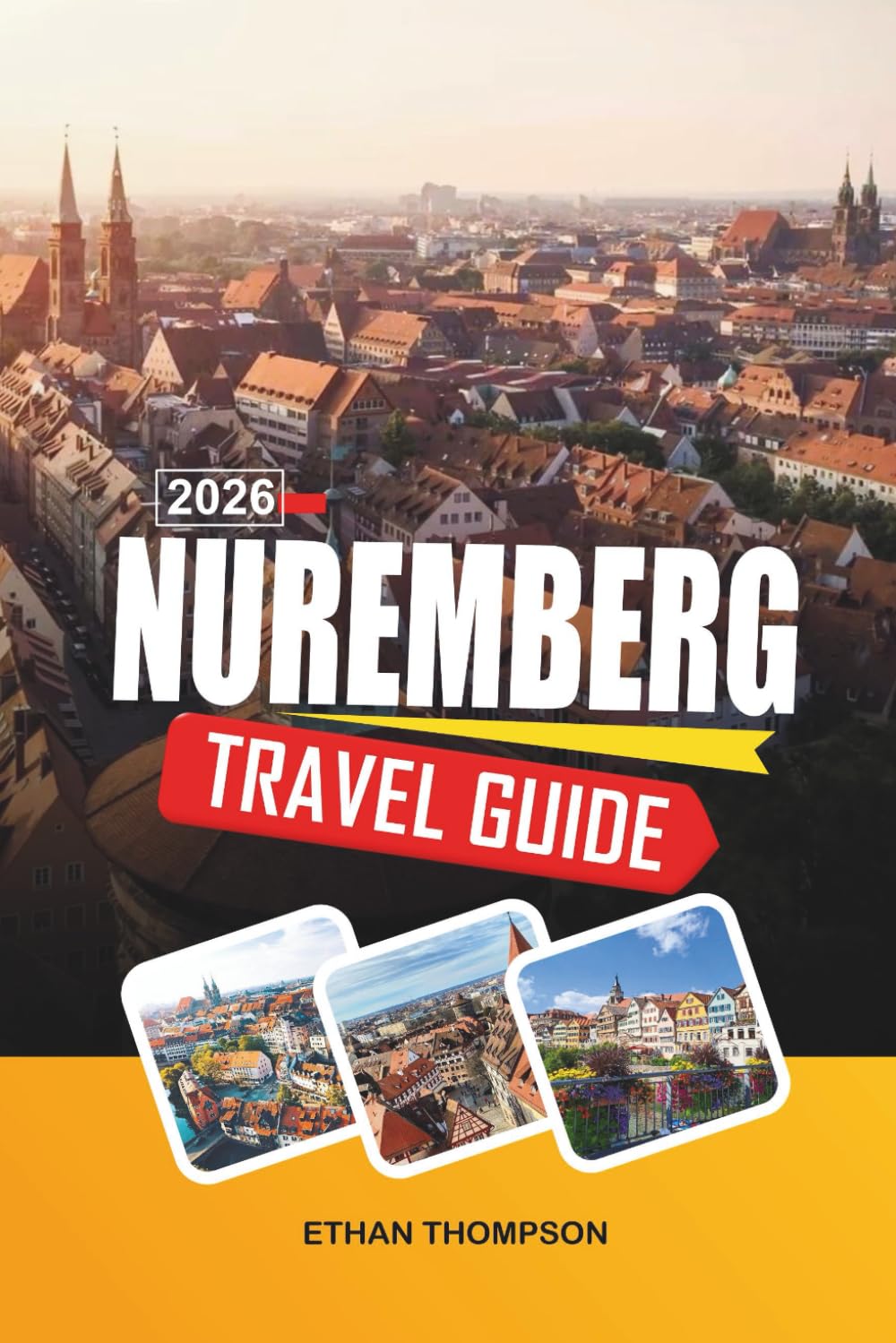 NUREMBERG TRAVEL GUIDE 2026: Medieval Old Town, Imperial Castle, Christmas Market, WWII History & Franconian Culture