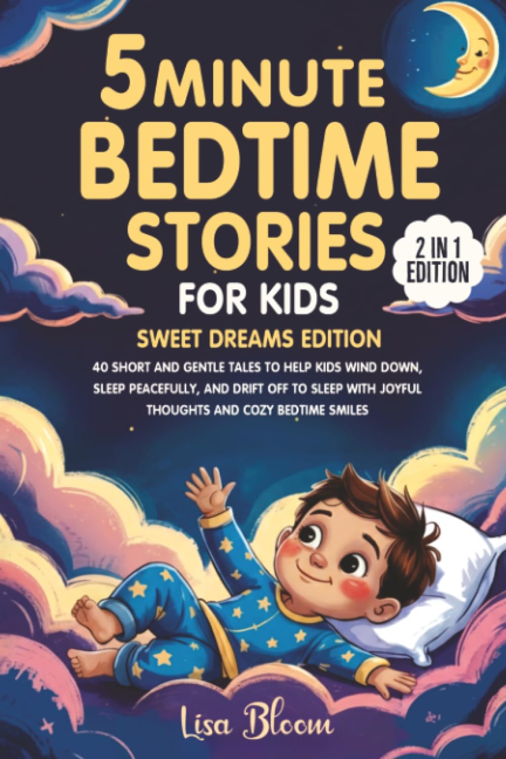 5-Minute Bedtime Stories for Kids – Sweet Dreams Edition: 40 Short and Gentle Tales to Help Kids Wind Down, Sleep Peacefully, and Drift Off to Sleep ... Tales & Calming Sleep Stories for Kids)