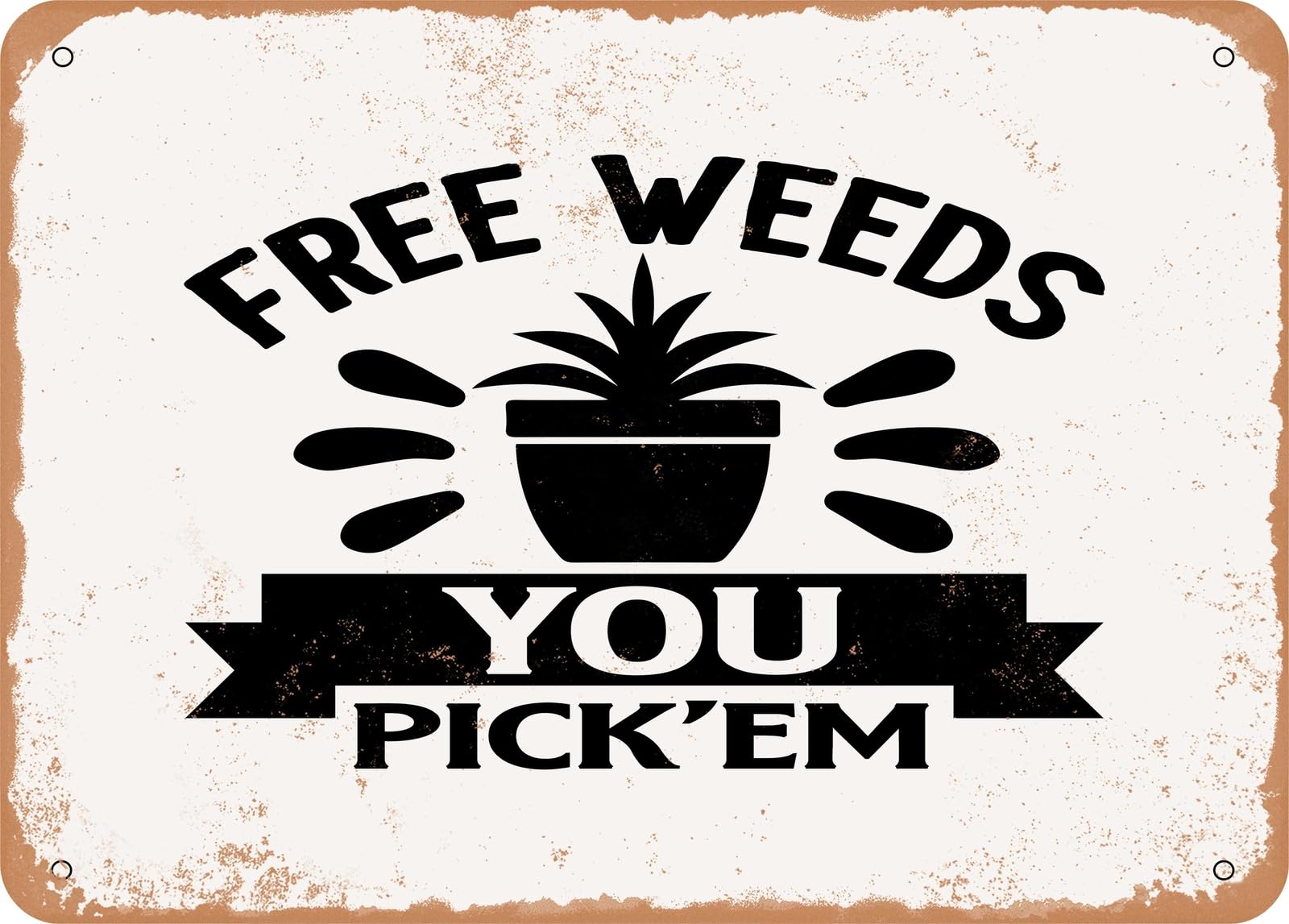 Metal Sign - Free Weeds You Pick'em - Vintage Look Sign home decor