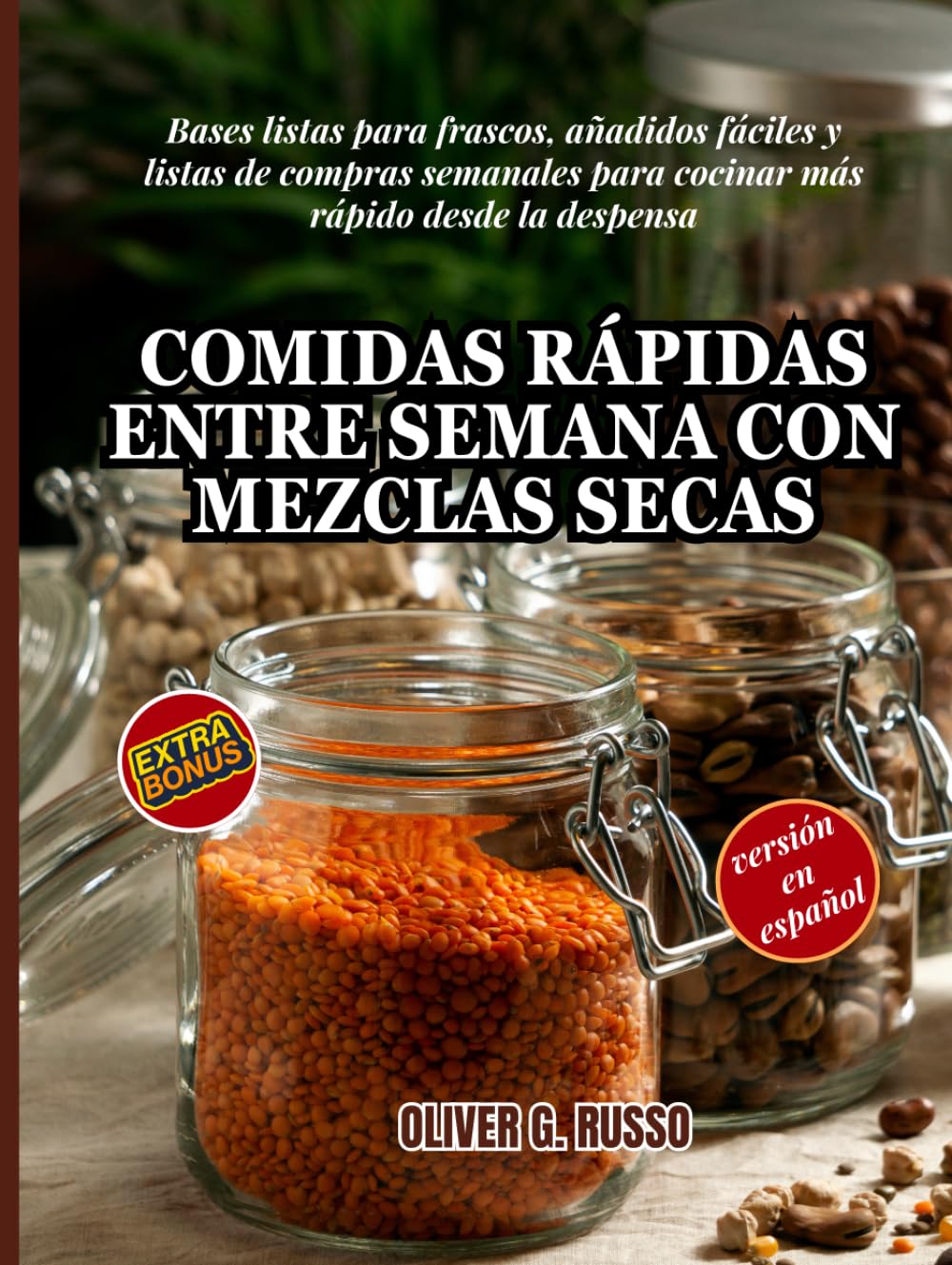 Comidas Rápidas entre Semana con Mezclas Secas: Bases listas para frascos, añadidos fáciles y listas de compras semanales para cocinar más rápido ... (Collezione di Mix Fai-da-Te per la Dispensa)
