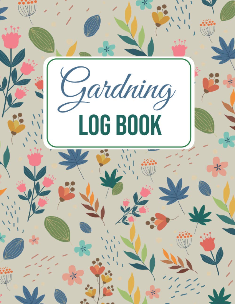 My Garden Planner: (Journal and Log Book) A Complete Gardening Organizer ,Monthly Planting Planner , Flowers, Vegetable Growing, Plants Tracker, Vegetable Garden ,The Perfect Gardening Gift
