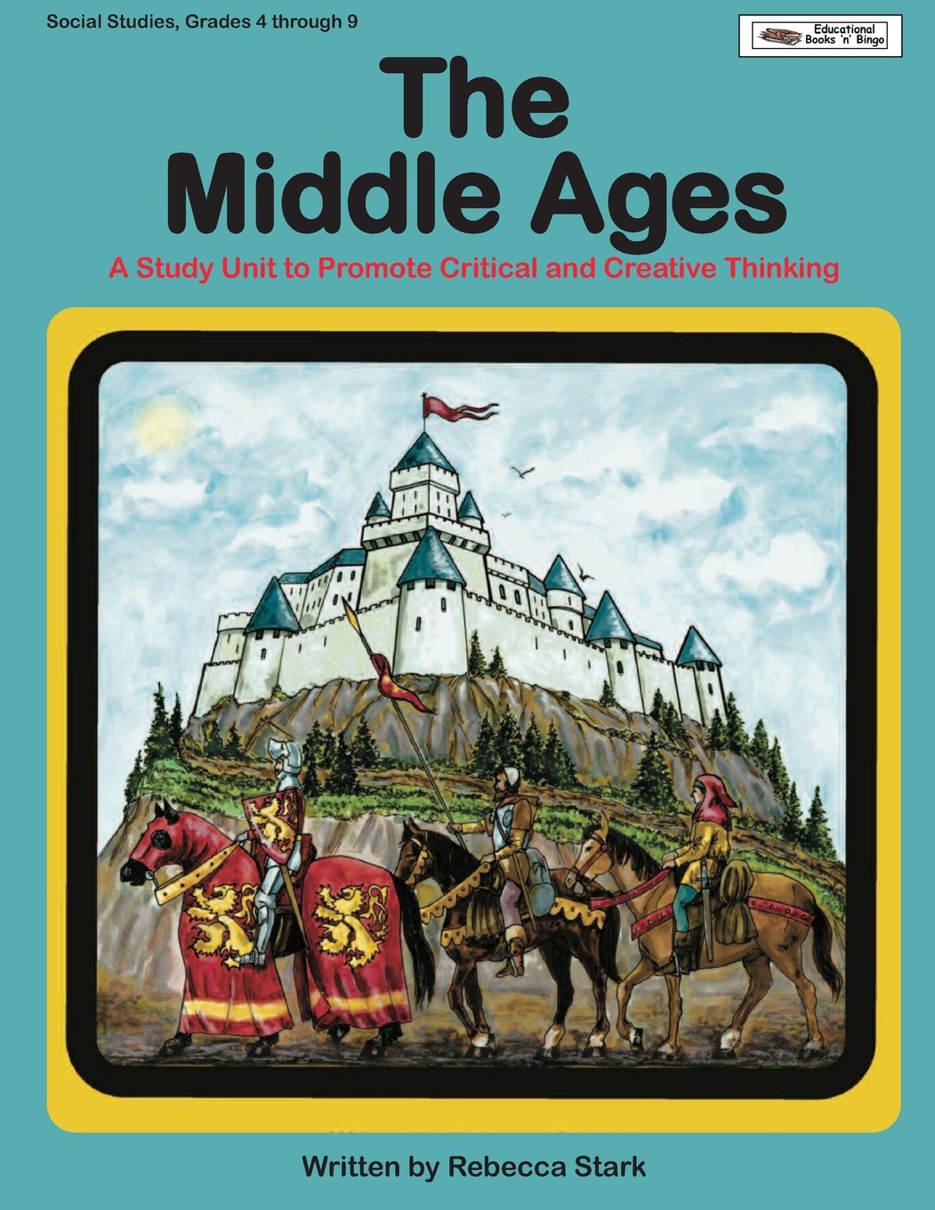 The Middle Ages: A Study Unit To Promote Critical and Creative Thinking