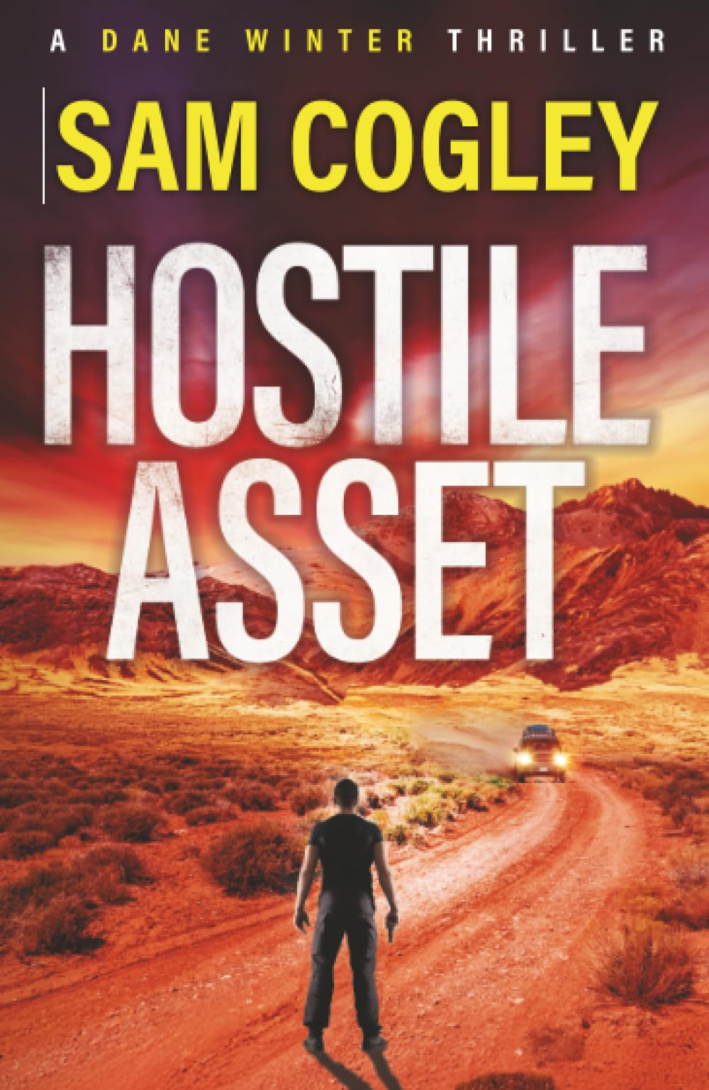 Hostile Asset: A High‐Octane Action Adventure Thriller from Sam Cogley (Dane Winter, 1)