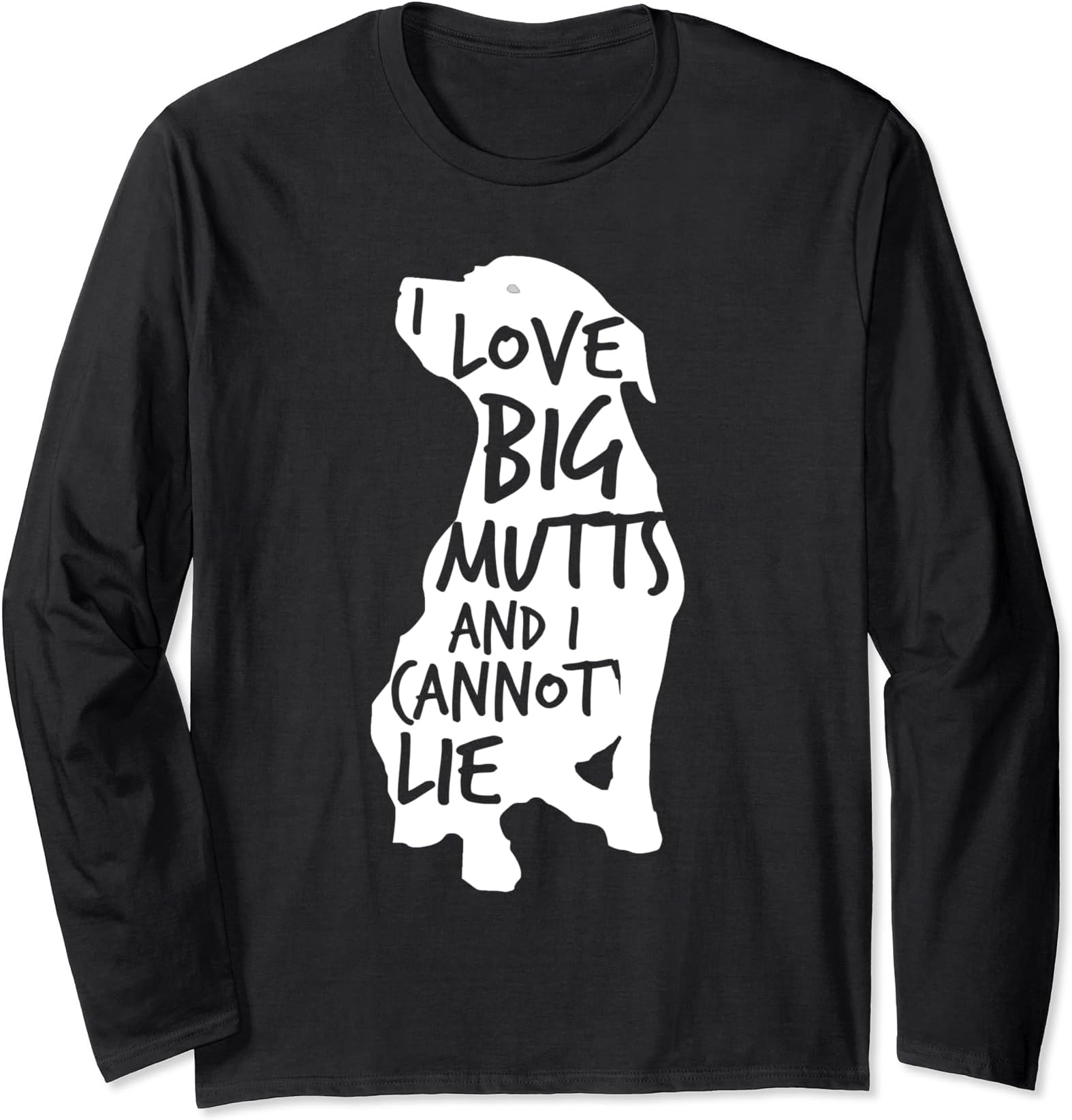 I Love Big Mutts and I Cannot Lie: Funny Dog Lover T-Shirt