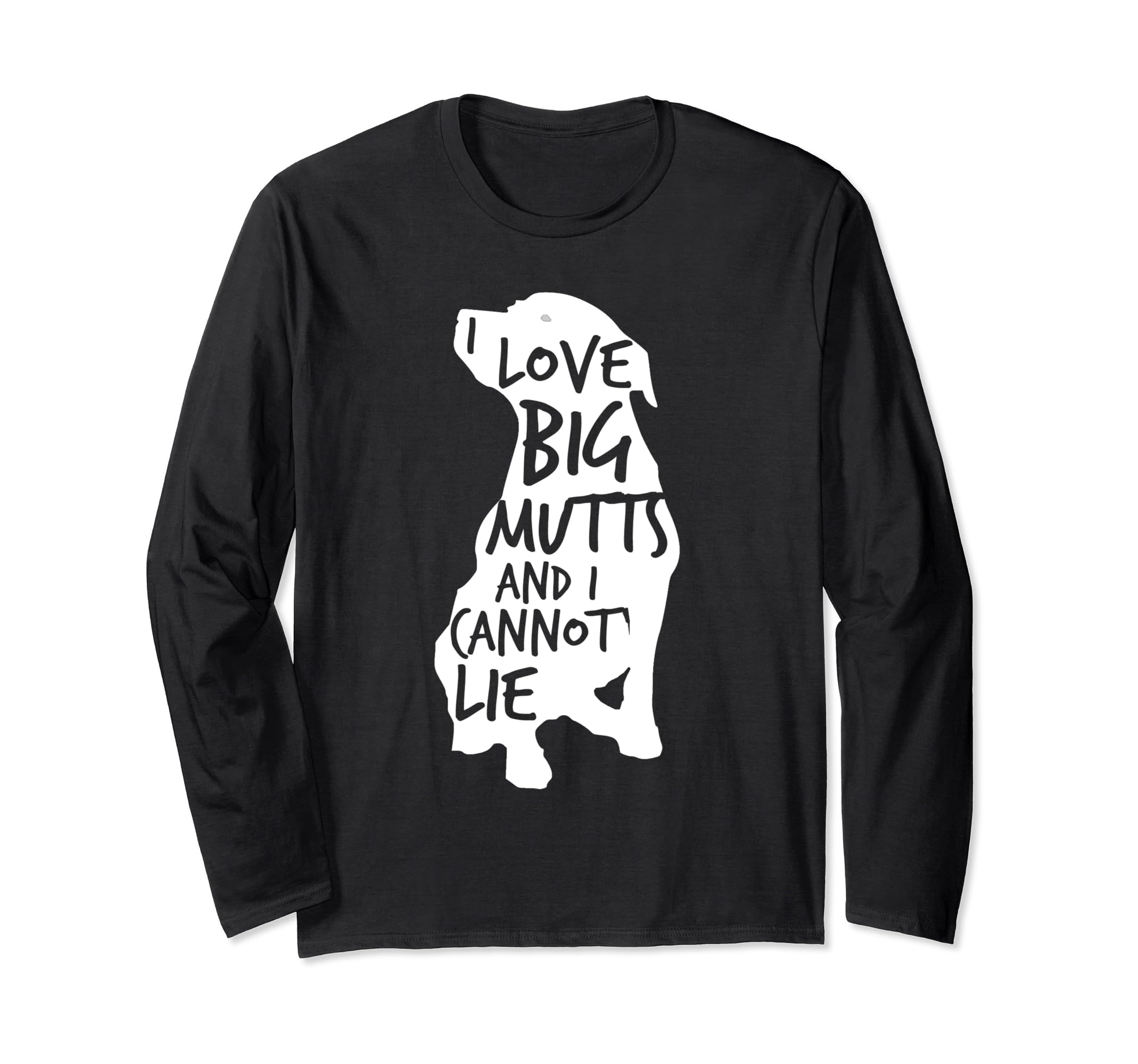 I Love Big Mutts and I Cannot Lie: Funny Dog Lover T-Shirt