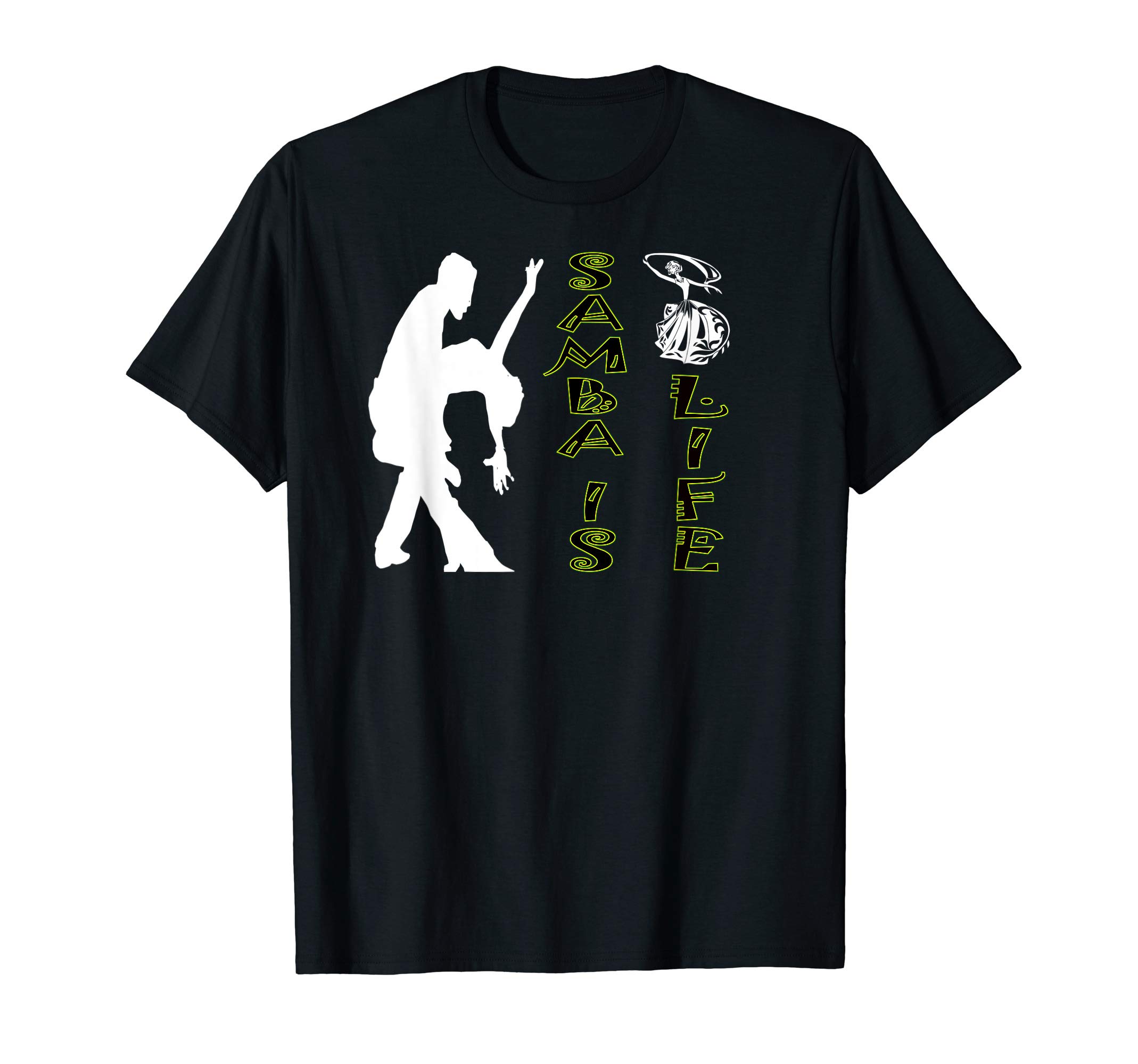 Samba Dancer Samba Is Life Samba Dance Instructor T-Shirt