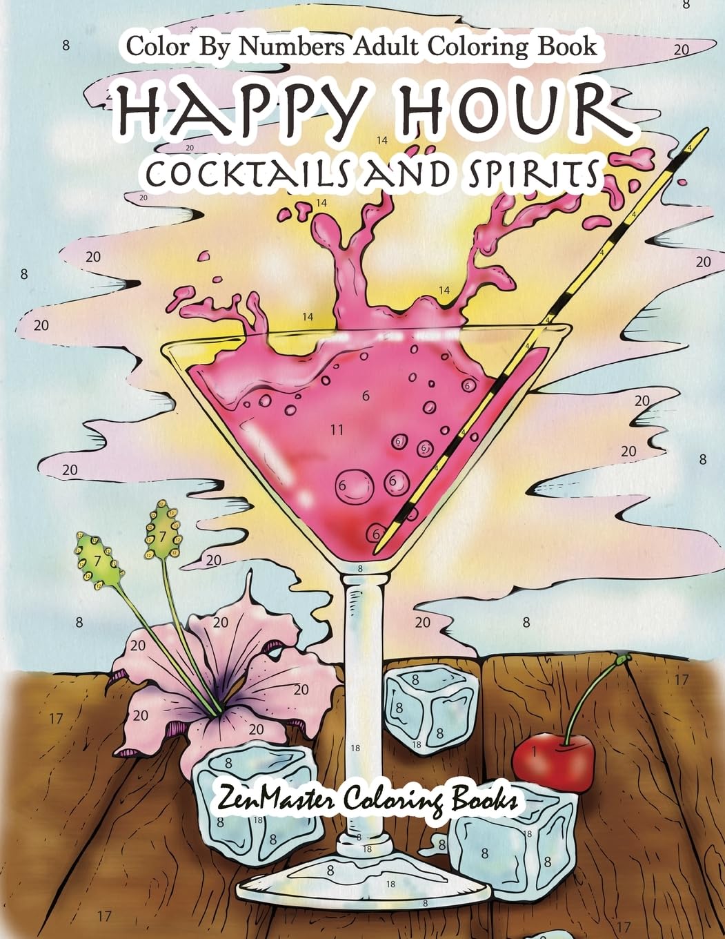 Color By Numbers Adult Coloring Book: Happy Hour: Cocktails and Spirits: Volume 2 (Adult Color By Number Coloring Books)