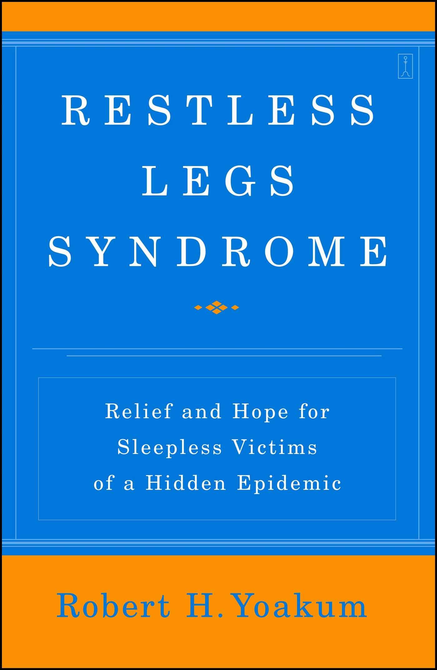 Restless Legs Syndrome: Relief and Hope for Sleepless Victims of a Hidden Epidemic