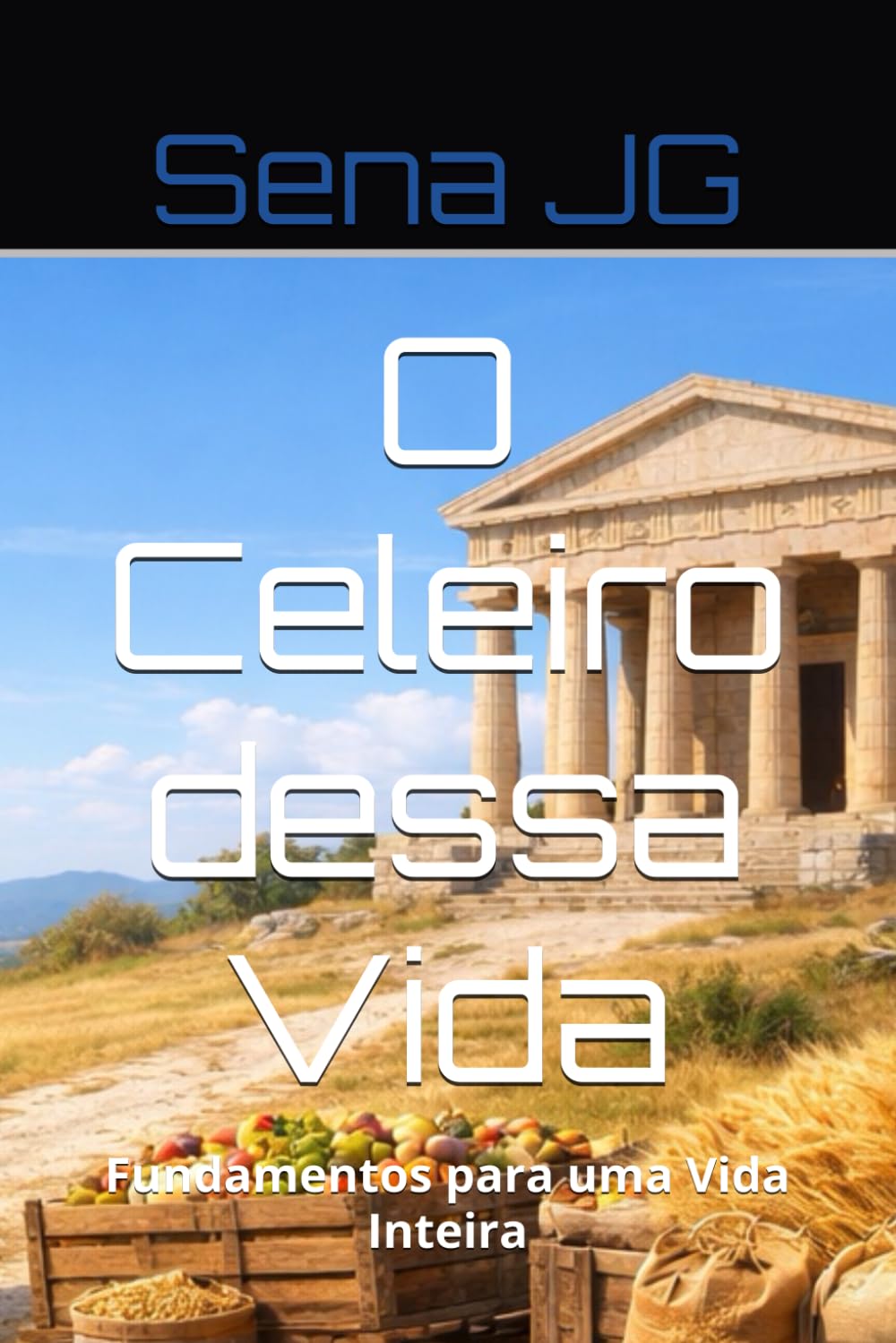 O Celeiro dessa Vida: Fundamentos para uma Vida Inteira (Série Tesouros para uma Vida)