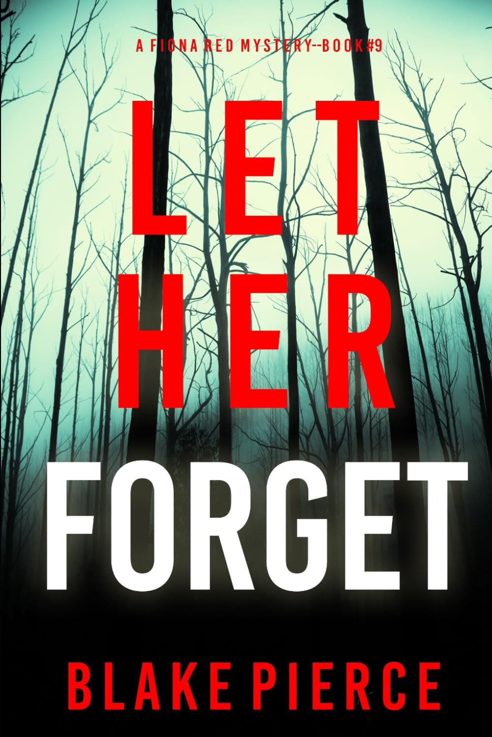 Let Her Forget (A Fiona Red FBI Suspense Thriller—Book 9)