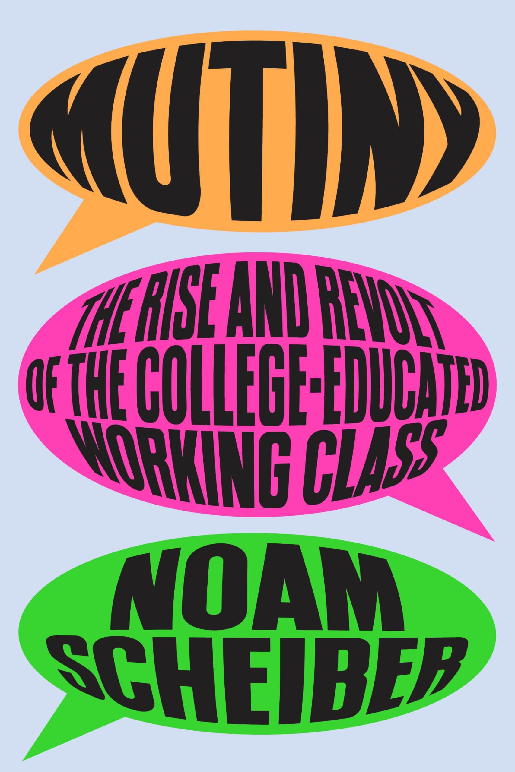 Mutiny: The Rise and Revolt of the College-Educated Working Class