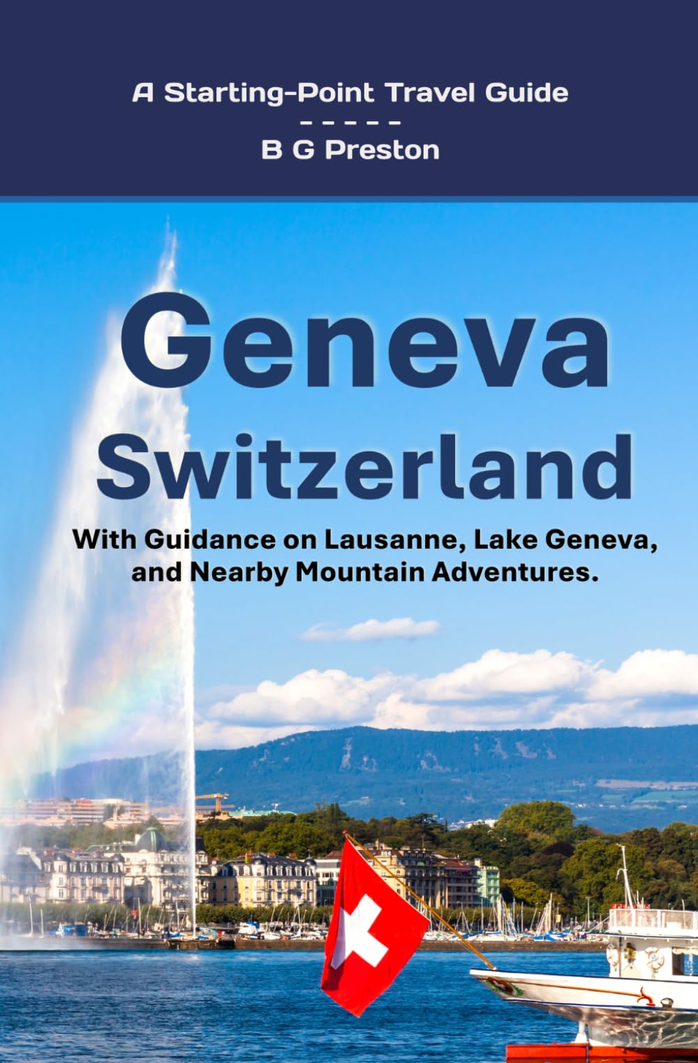 Geneva, Switzerland: Including Lausanne and the Lake Geneva Area: 9 (Starting-Point Travel Guides)