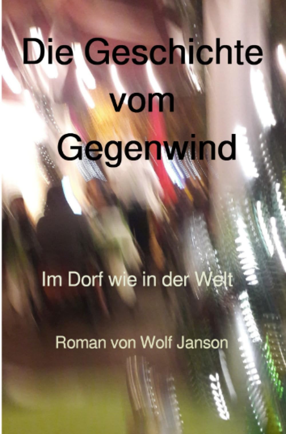 Die Geschichte vom Gegenwind: Im Dorf wie in der Welt (Revidierte Fassung 1/2026)
