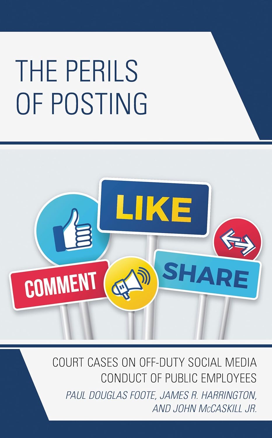 The Perils of Posting: Court Cases on Off-Duty Social Media Conduct of Public Employees      1st Edition, Kindle Edition