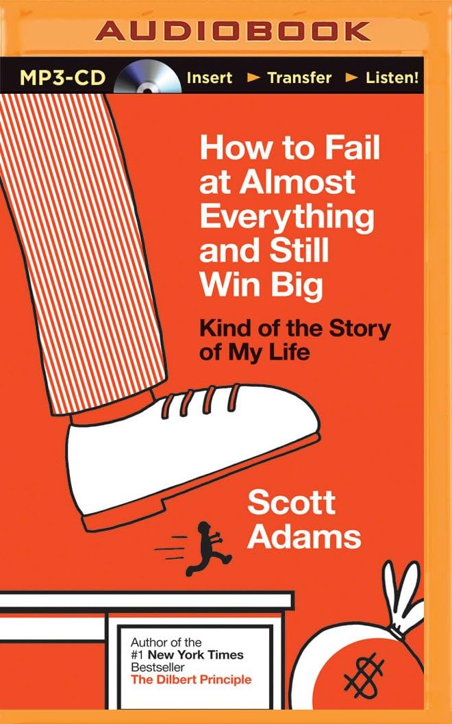How to Fail at Almost Everything and Still Win Big MP3 CD – Unabridged, April 8, 2014