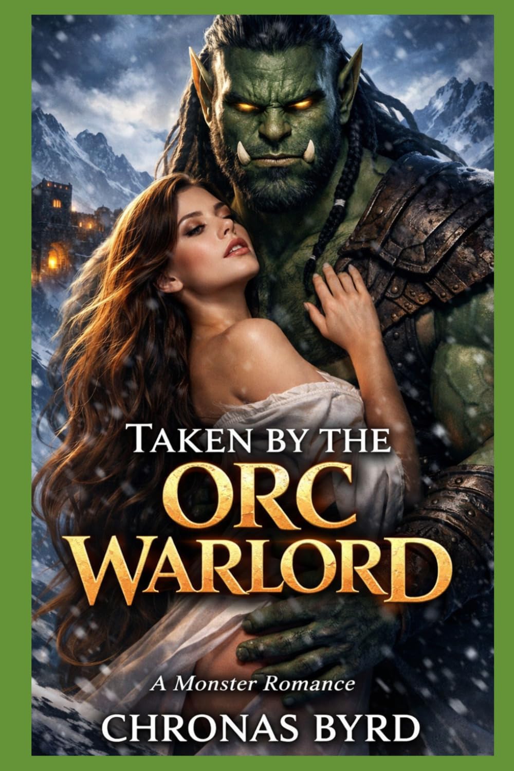 TAKEN BY THE ORC WARLORD: A Monster Mate Romance (WARLORDS OF THE NORTHERN WILDS SERIES)