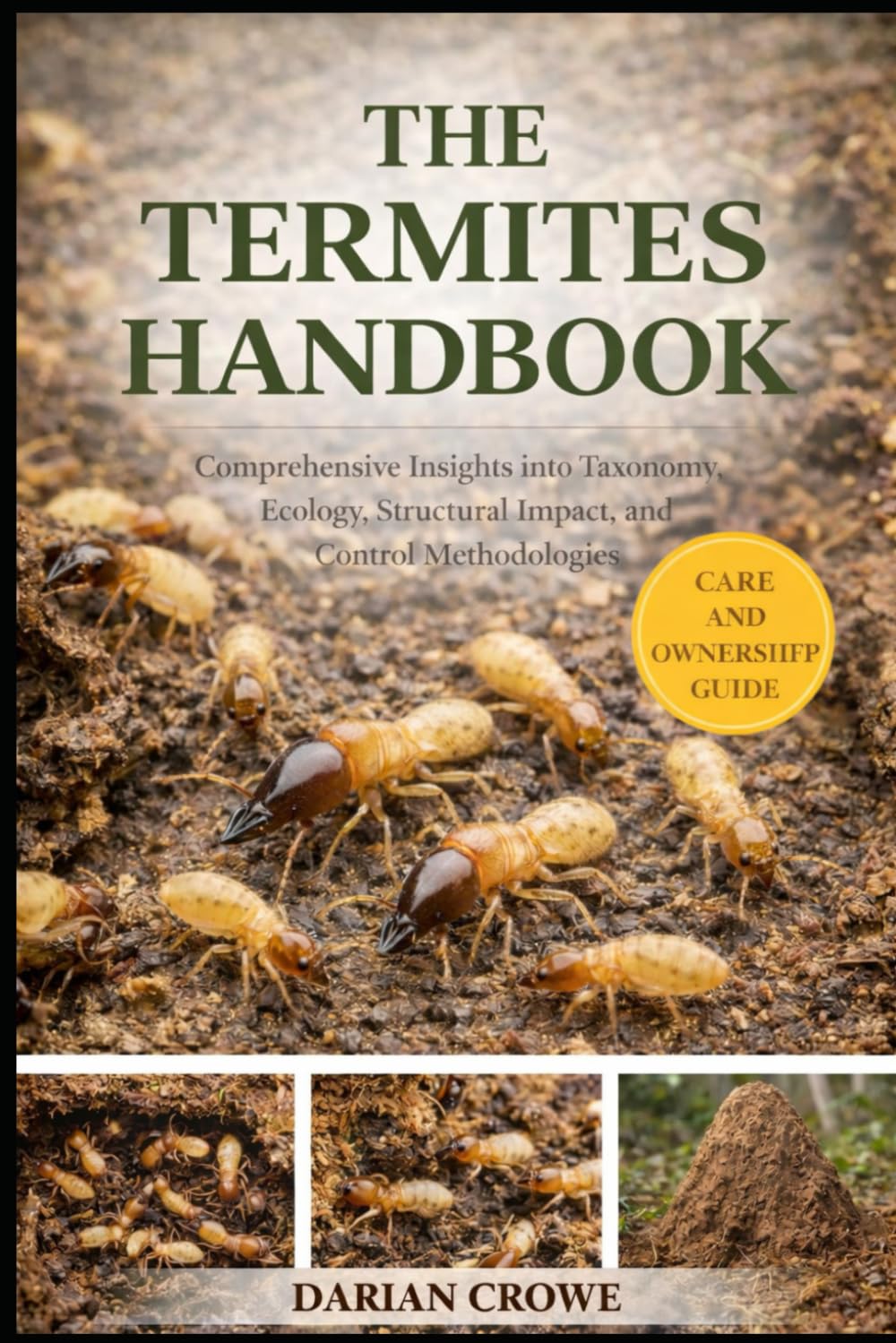 THE TERMITES HANDBOOK: Comprehensive Insights into Taxonomy, Ecology, Structural Impact, and Control Methodologies