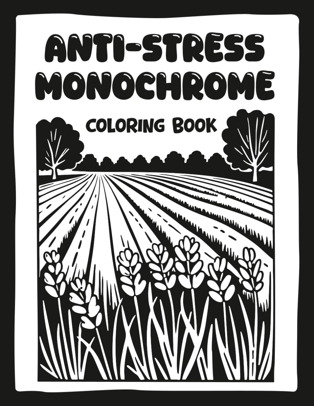 Antistress Monochrome Coloring Book: Still and Slow Coloring Book | Mindful and Calming One-Color Designs with Landscapes, Flowers and More
