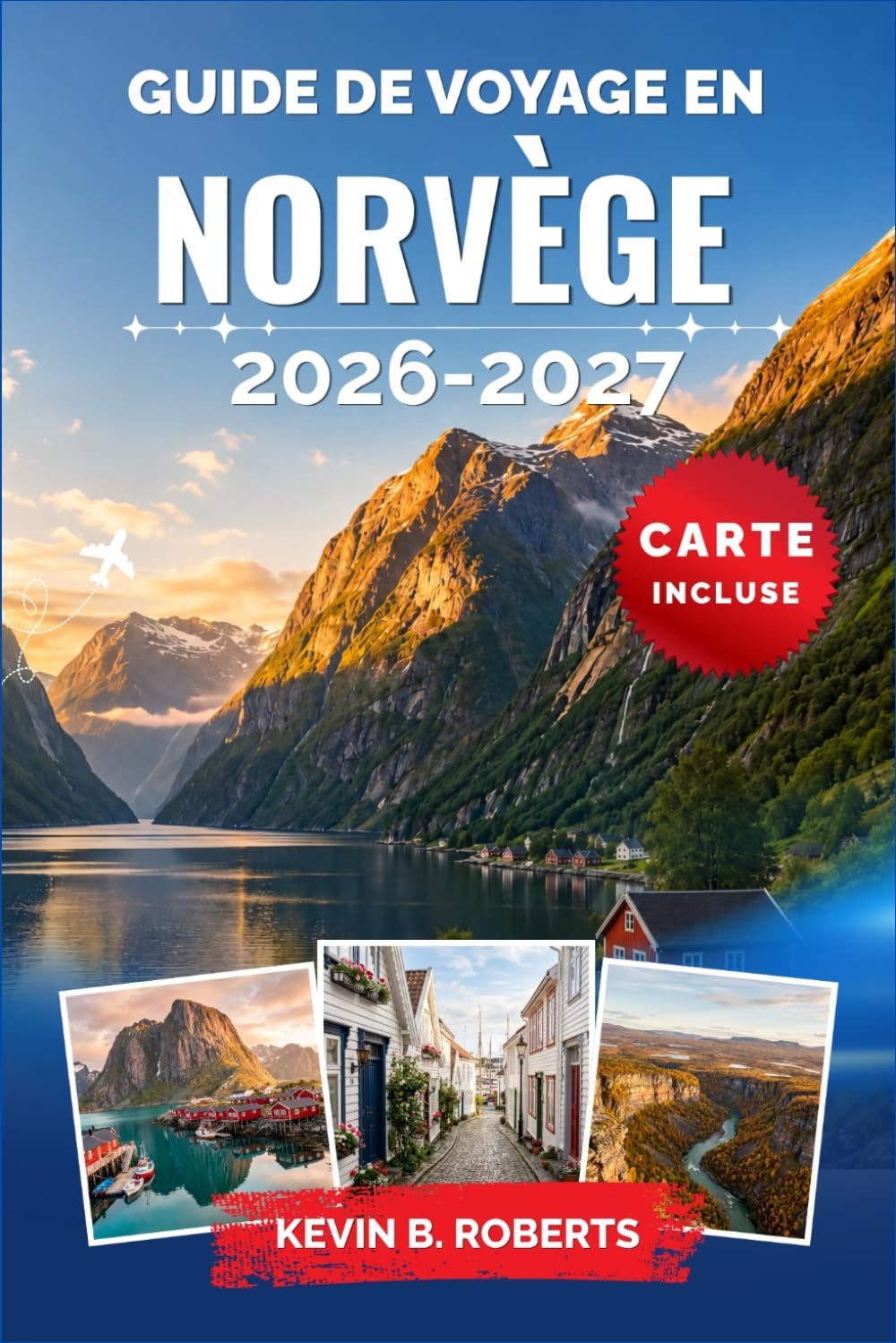 Guide de voyage en Norvège 2026-2027: Explorez des fjords majestueux, des aurores boréales, l'héritage viking et des aventures arctiques grâce à des ... et des expériences locales authentiques