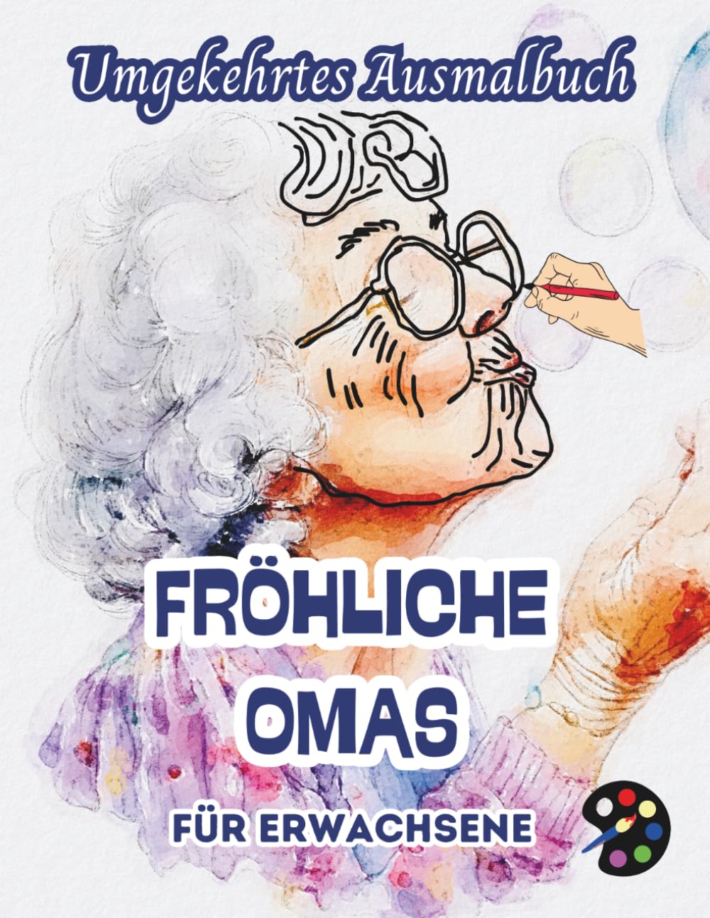 Fröhliche Omas Umgekehrtes Ausmalbuch Für Erwachsene: 34 Schöne Aquarell-Muster | Kreativität, Achtsamkeit, Meditation, Entspannung, Anti-Stress-Malerei
