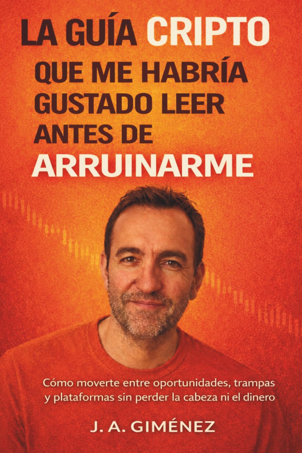 La guía cripto que me habría gustado leer antes de arruinarme: Cómo moverte entre oportunidades, trampas y plataformas sin perder la cabeza ni el dinero
