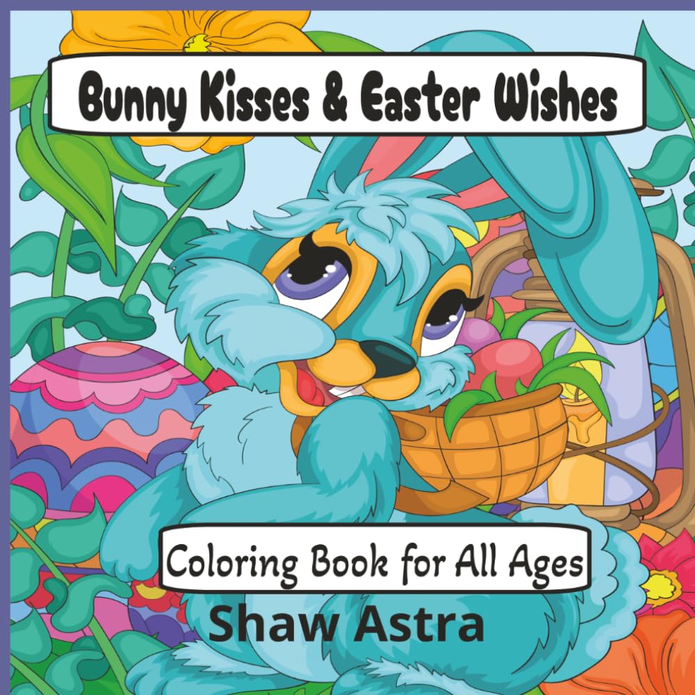 Bunny Kisses & Easter Wishes: Coloring Book for All Ages
