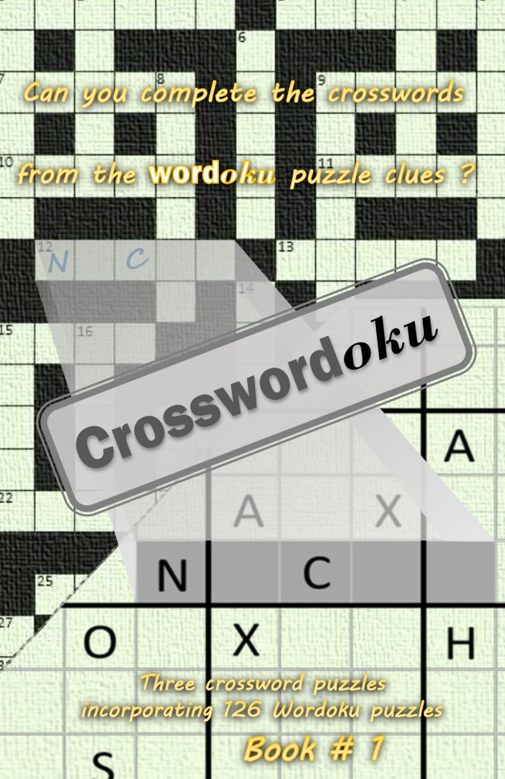 CrosswordOku – Crosswords with WordOku clues - Book # 1: Three crosswords to solve with 126 challenging WordOku clues