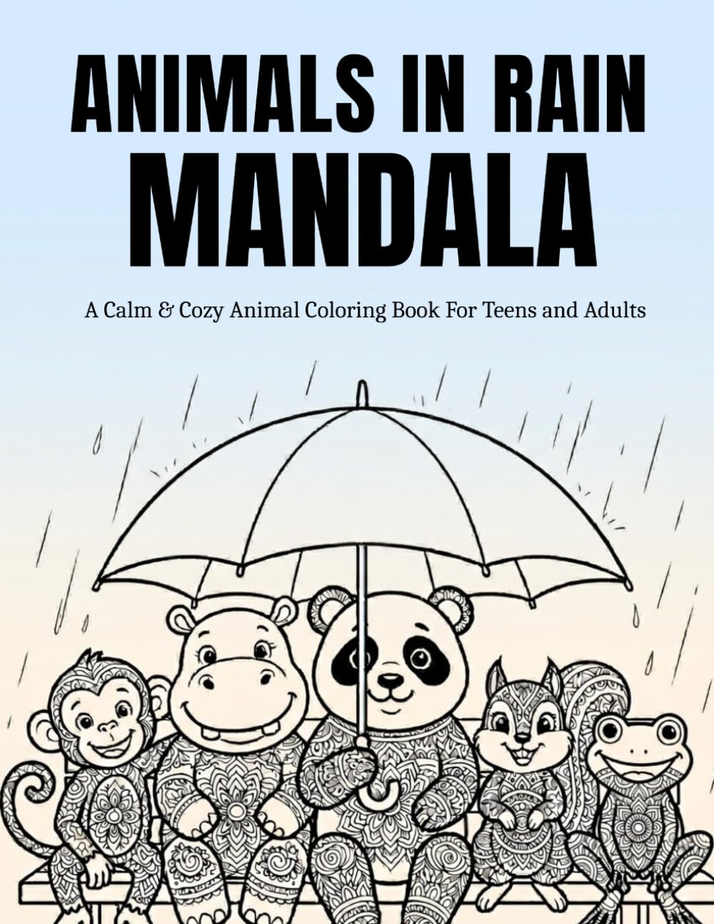 Animals In Rain Mandala: A Calm & Cozy Animal Coloring Book for Teens & Adults with Cute Rainy Scenes, Peaceful Mandala Designs, and Relaxing Pages ... (The World of Animals: Cozy Mandala Series)