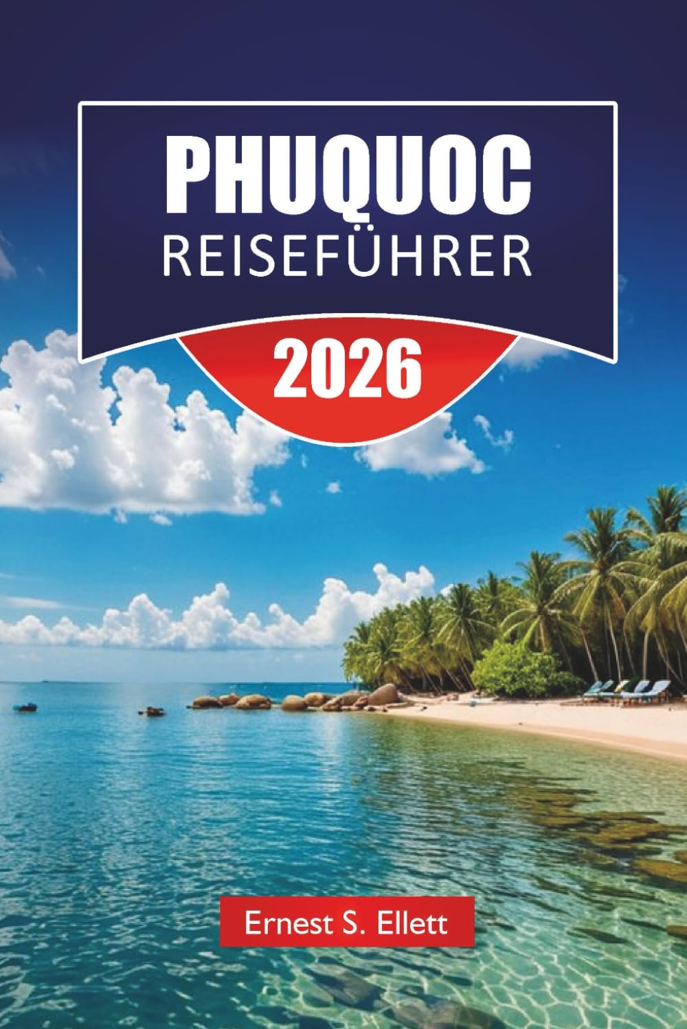 PHUQUOC REISEFÜHRER 2026: Entdecken Sie Top-Attraktionen, Strände, lokale Küche, kulturelle Highlights und Reiserouten zur Planung Ihres Vietnam-Inselabenteuers