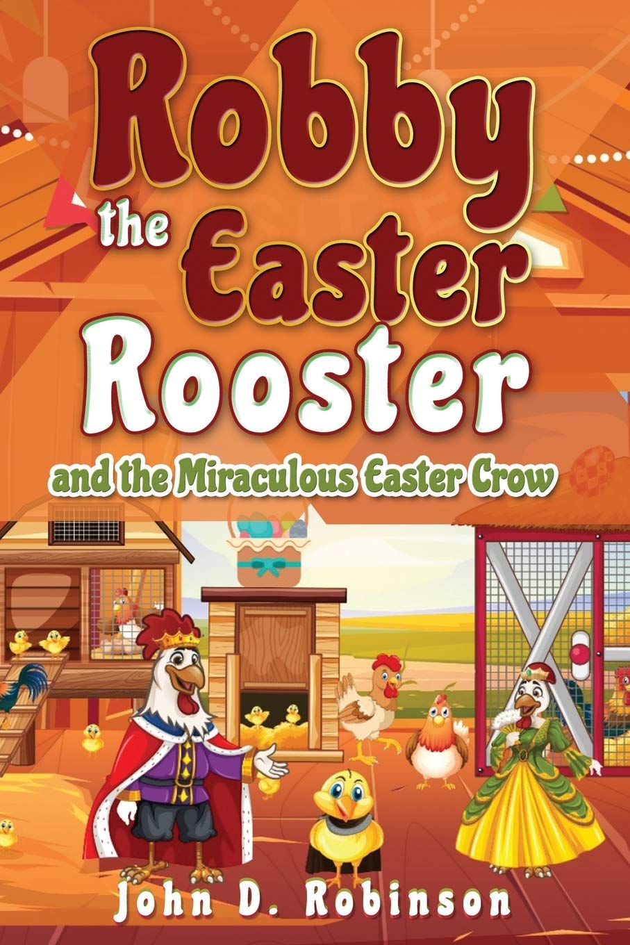 Robby the Easter Rooster and The Miraculous Easter