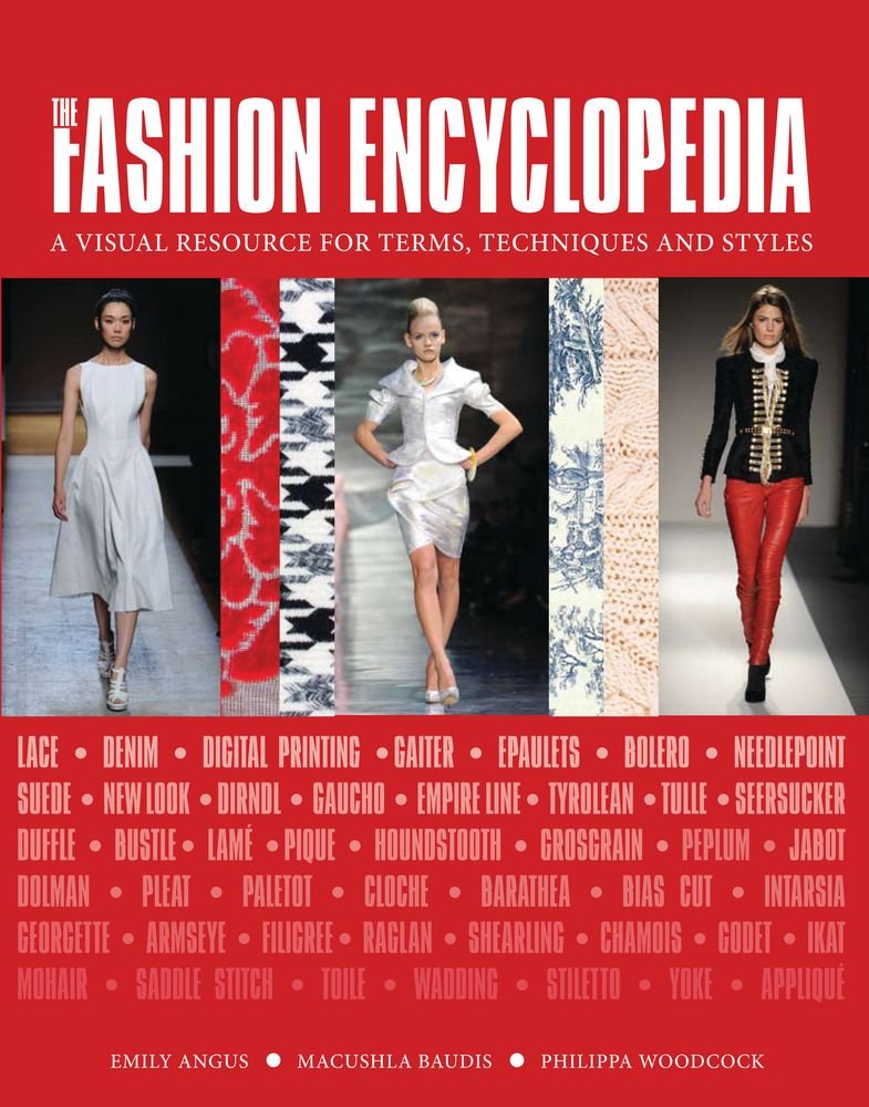 Emily AngusBarron s Educational Series The Fashion Encyclopedia: A Visual Resource for Terms, Techniques, and Styles