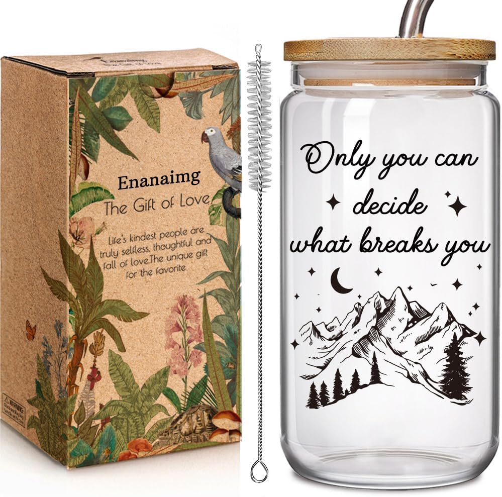 Funny Acotar 16oz Glass Cup with Lid and Straw Gifts for Women Men, Inspirational Gifts for Book Lovers, Bookworms, Nerds, Readers, BookMerch Gift, Only You Can Decide What Breaks You Décor