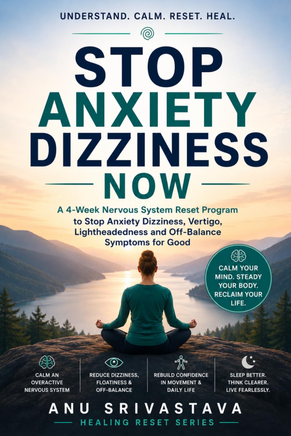 Stop Anxiety Dizziness Now: A 4-Week Nervous System Reset Program to End Vertigo, Imbalance, Panic & the Vestibular-Anxiety Loop (Healing Reset Series)
