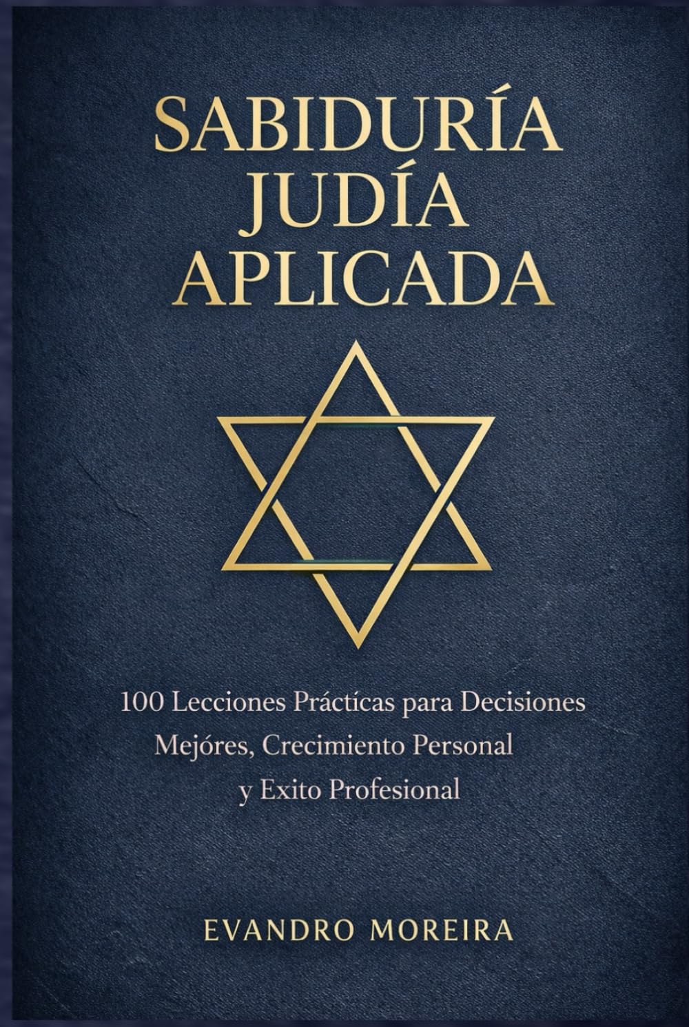 APLICACIÓN DE LA SABIDURÍA JUDÍA: 100 Lecciones Prácticas para Decisiones Mejores, Crecimiento Personal y Éxito Profesional