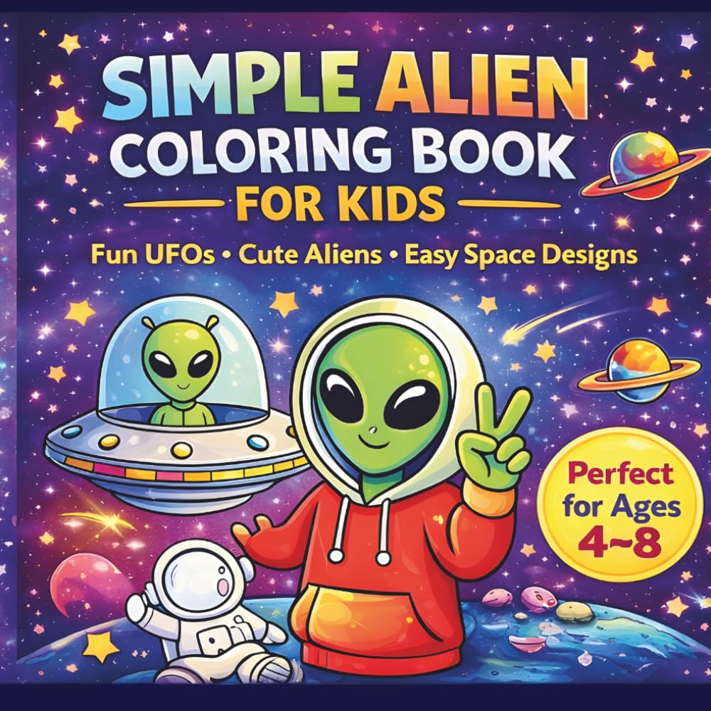 Simple Alien Coloring Book for Kids: un UFOs • Cute Aliens • Easy Space Designs