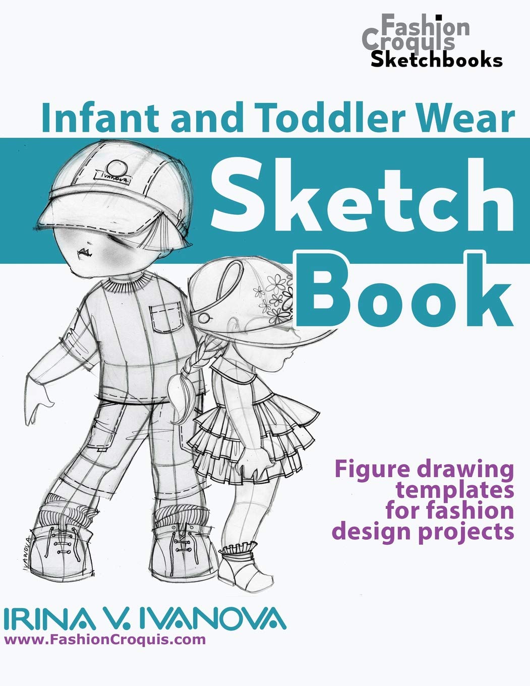 Infant and Toddler Wear Sketchbook: Figure drawing templates for fashion design projects (Fashion Croquis Sketch Books)