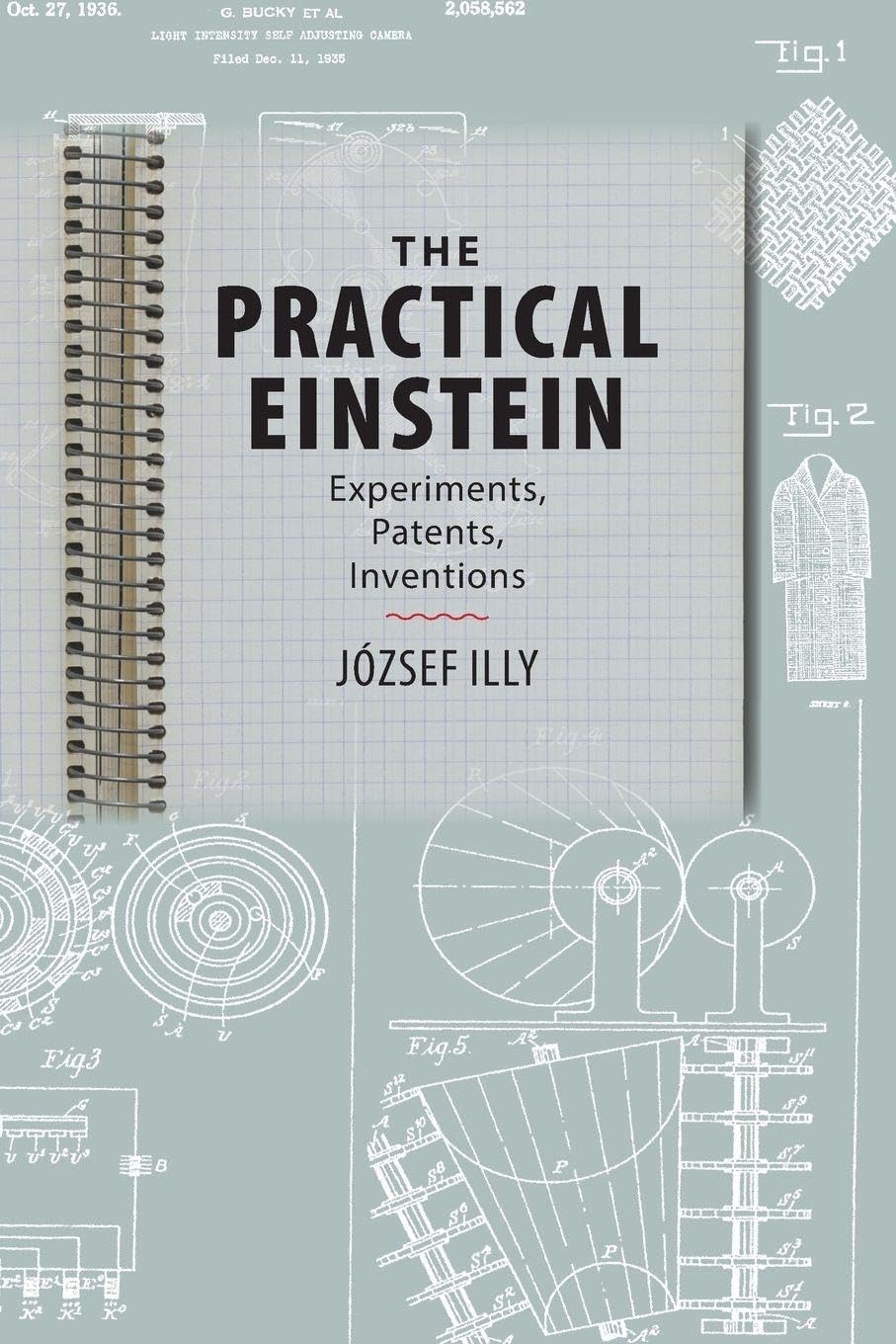The Practical Einstein: Experiments, Patents, Inventions cover