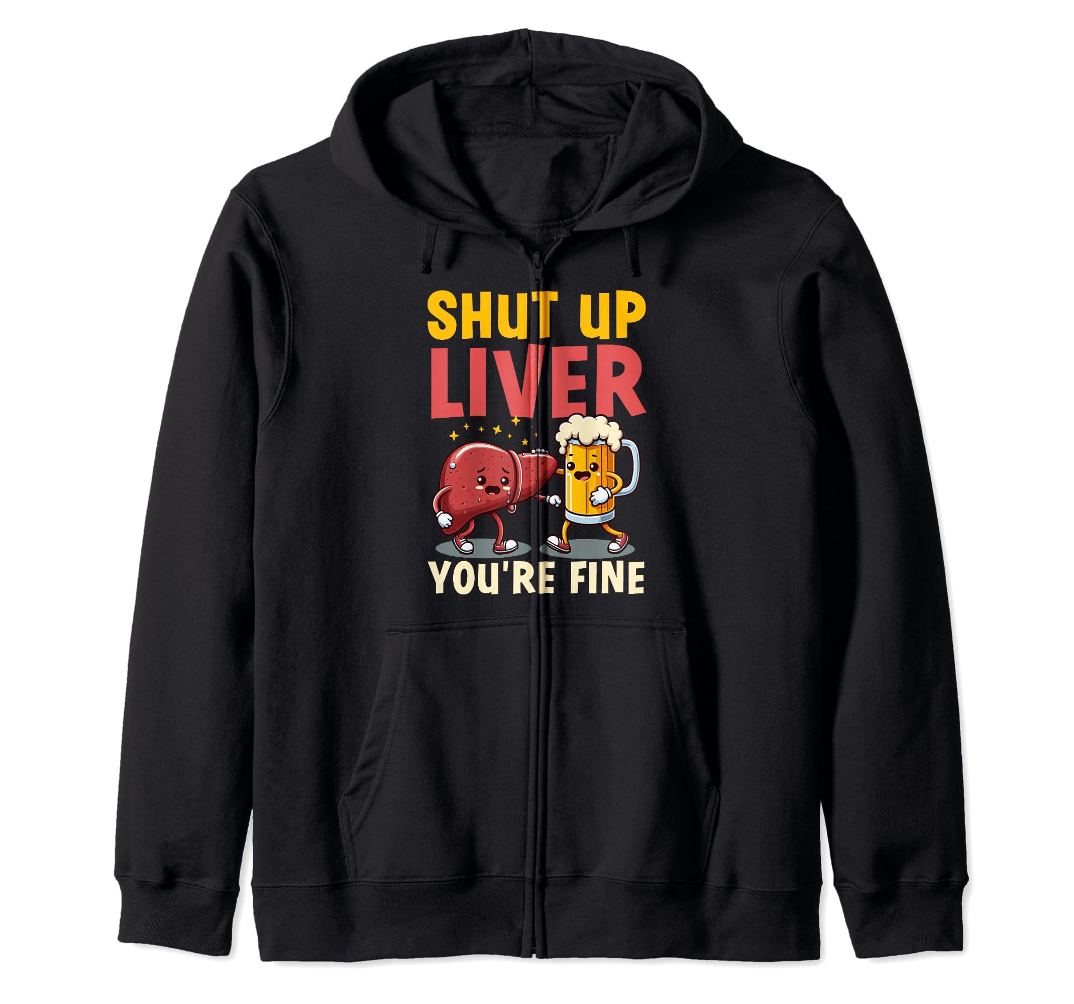 Shut Up Liver Beer Buddy Party Zip Hoodie