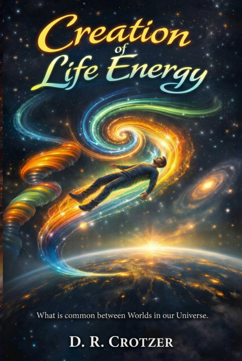 Creation of Life Energy: What is Common Between Worlds in our Universe