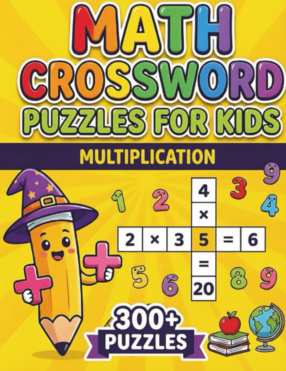 Math Crossword Puzzles for Kids: 300+ Multiplication Math Puzzle Challenges (Math Crossword Puzzles for Kids ( A Puzzle-Based Math Workbook Series for Classroom Learning ))