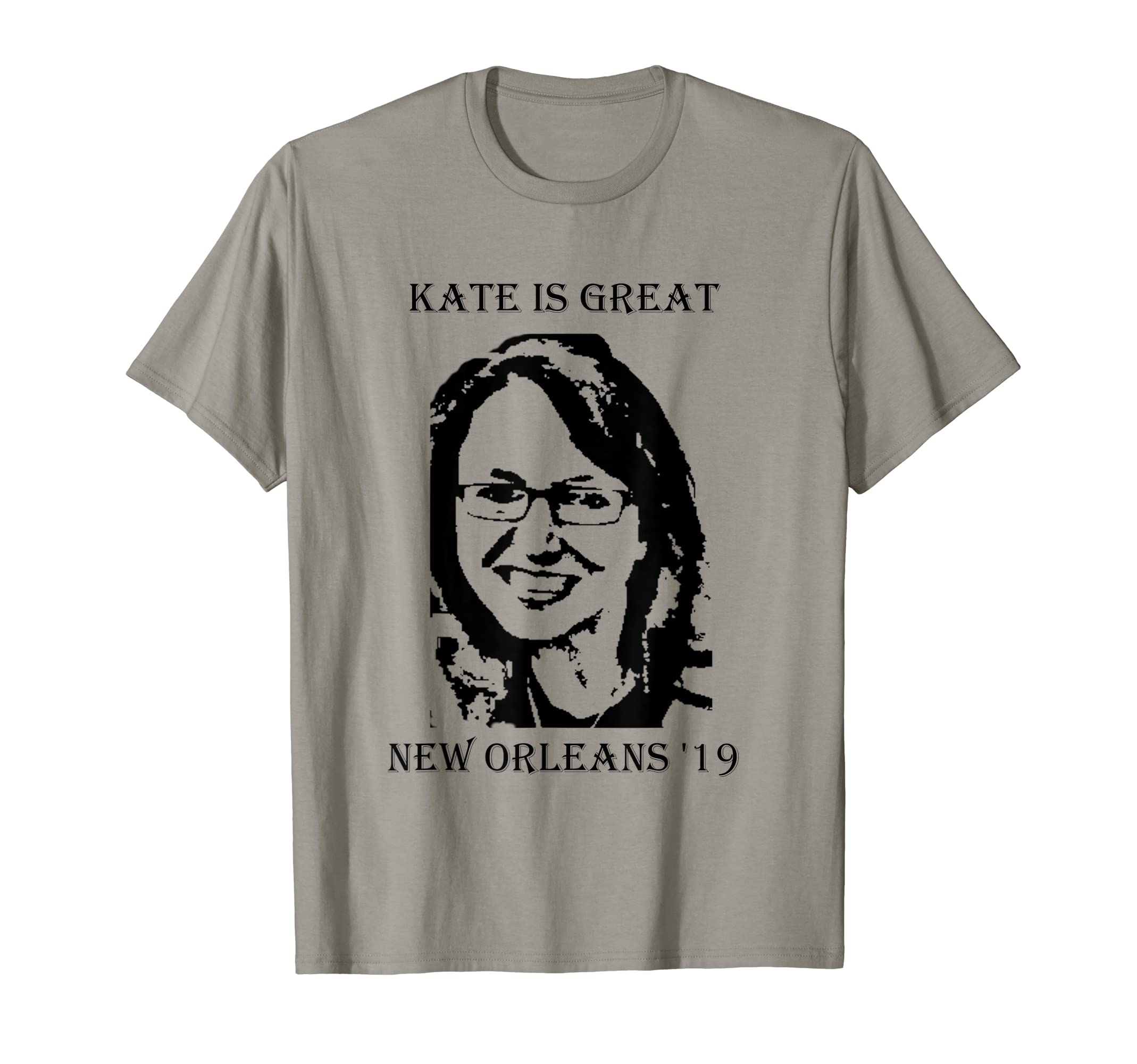 KYL ShirtsKate is Great - New Orleans 2019! T-Shirt