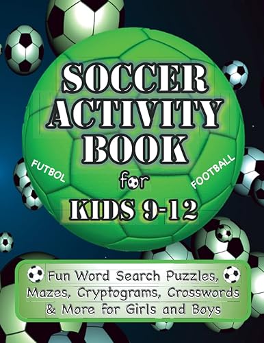 Soccer Activity Book For Kids 9-12 | Fun Word Search Puzzles, Mazes, Cryptograms, Crosswords &amp; More For Girls And Boys: Puzzles For Soccer Loving ... Books For 9 - 12 Year Old Boys And Girls)